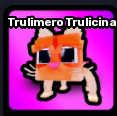 Trulimero Trulicina Pet
